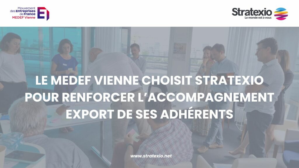 Le MEDEF Vienne choisit Stratexio pour accompagner ses adhérents à l’international