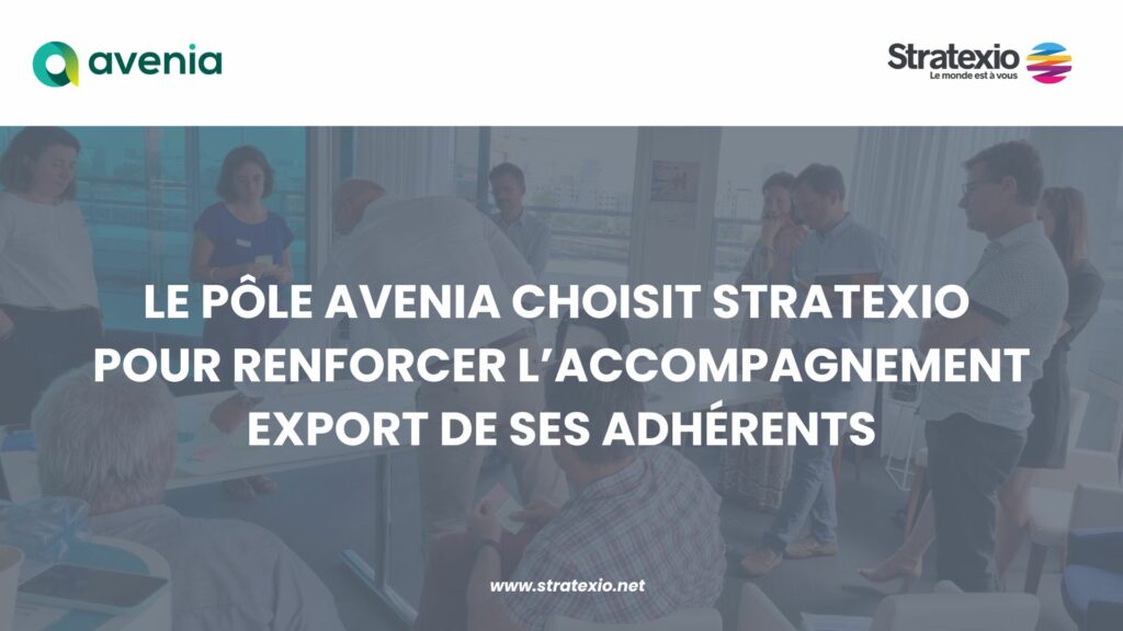 Le POLE AVENIA choisit Stratexio pour accompagner ses adhérents à l'international